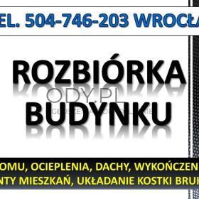 Rozbijanie betonu, skucie fundamentu, tel. 504-746-203,cena, rozebranie, Wrocław