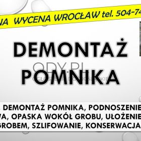 Rozebranie, złożenie pomnika. Cmentarz Wrocław, tel. 504-746-203